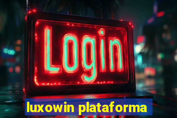 luxowin plataforma